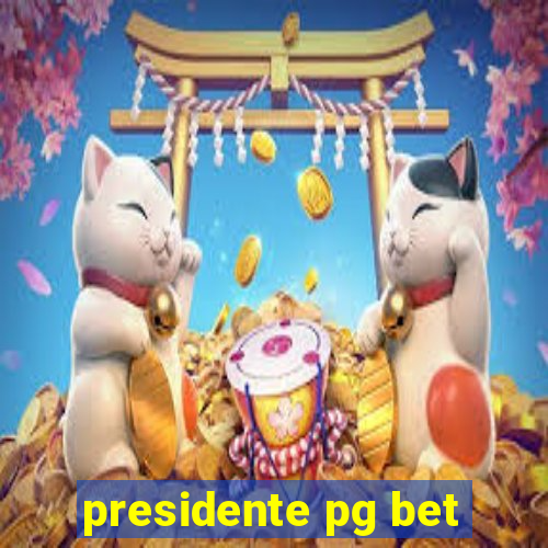 presidente pg bet